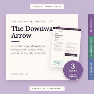 May include: A digital download titled The CBT Series Piece Four The Downward Arrow, featuring a structured guide on A4 printable PDF. The document includes a practitioner guide, in-session script, and worksheet across three pages, with text.