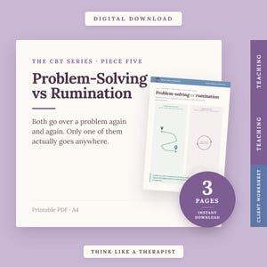 May include: A digital download printable PDF worksheet titled The CBT Series Piece Five Problem-Solving vs Rumination. The document features text explaining the difference between the two concepts, a visual diagram, and a purple circular badge stating 3 Pages Instant Download.