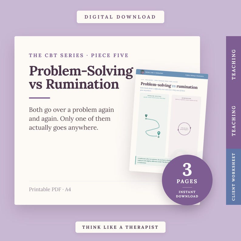 May include: A digital download printable PDF worksheet titled The CBT Series Piece Five Problem-Solving vs Rumination. The document features text explaining the difference between the two concepts, a visual diagram, and a purple circular badge stating 3 Pages Instant Download.