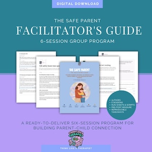 May include: A digital download of The Safe Parent Facilitator's Guide, a 6-session group program. The document set includes multiple pages of text, a cover page with an illustration of a parent and child, and a circular badge listing 33 pages.