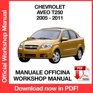 Chevrolet Aveo T250 2005-2011 Factory service repair manual, Workshop service repair manual, ebook, pdf, INSTANT DOWNLOAD - English Language