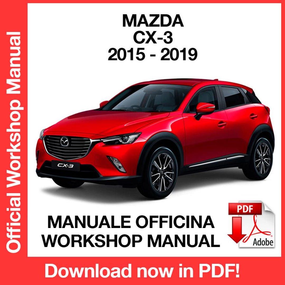 Mazda CX-3 CX3 2015-2019 Factory Service Repair Manual, Workshop