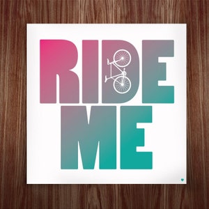 RIde Me - Bicycle Art - Screenprint