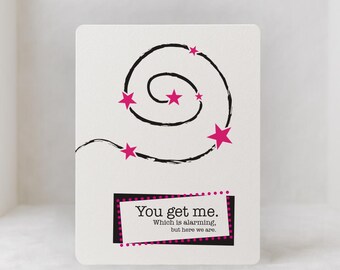 You Get Me — A2 Greeting Card with envelope