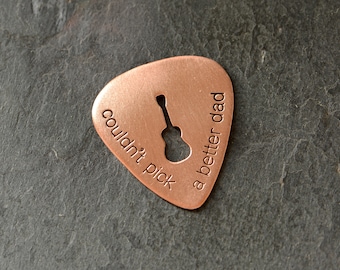 copper guitar pick - playable for dad - Couldn't pick a better dad - guitar cut out