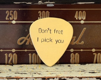 Don’t Fret, I Pick You Bronze Guitar Pick - GP11201820