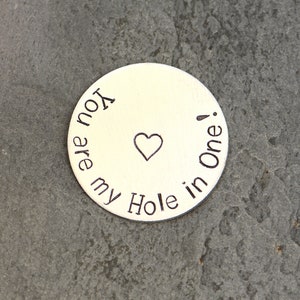 silver golf ball marker - hand stamped - you are my hole in one - aluminum golf ball marker