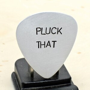 Guitar Pick Handmade from Aluminum and Stamped with Pluck That - GP616