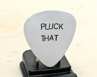 Guitar Pick Handmade from Aluminum and Stamped with Pluck That - GP616