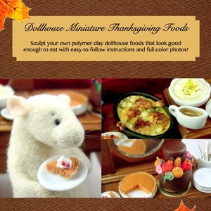 Puede incluir: Una portada de libro con un rat&oacute;n blanco sosteniendo una tarta de calabaza en miniatura. El t&iacute;tulo del libro es "Dollhouse Miniature Thanksgiving Foods". La portada tambi&eacute;n presenta una variedad de alimentos de Acci&oacute;n de Gracias en miniatura, incluyendo un pavo, pur&eacute; de papas y salsa.