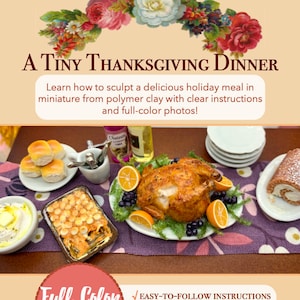 Op de afbeelding: Een boekomslag met een miniatuur Thanksgiving-diner scène met een kalkoen, aardappelpuree, broodjes en een dessert. De titel van het boek is "A Tiny Thanksgiving Dinner". De omslag bevat ook de tekst "Leer hoe je een heerlijke feestmaaltijd in miniatuur kunt boetseren van polymer clay met duidelijke instructies en full-color foto's!" en "Cooking School Series, vol. 9".