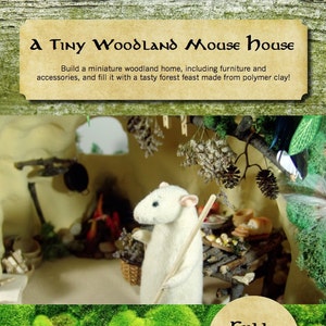 May include: A miniature woodland mouse house with a white mouse figurine holding a stick. The house is filled with miniature furniture and accessories, including a table, chairs, and a basket. The text "a Tiny Woodland Mouse House" is at the top of the image. The text "Project Playbook Vol. 2 www.themousemarket.com" is at the bottom of the image. The text "FULL-COLOR PHOTOS!" is in a circle at the bottom right of the image.