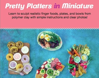 May include: A book cover with the title "Pretty Platters in Miniature" and a subtitle "Learn to sculpt realistic finger foods, plates, and bowls from polymer clay with simple instructions and clear photos!" The cover features four miniature food platters with various foods, including donuts, salad, and a charcuterie board. The book cover also includes the text "Full-Color Photos!" and "Cooking School Series, vol. 8 www.themousemarket.com".