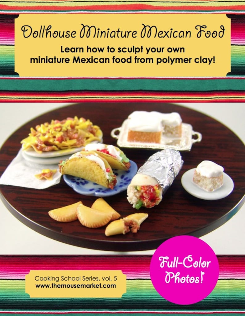 May include: A miniature Mexican food set with a variety of dishes, including tacos, burritos, and empanadas. The food is arranged on a wooden plate with a colorful Mexican blanket in the background. The text "Full-Color Photos!" is displayed in a pink circle.