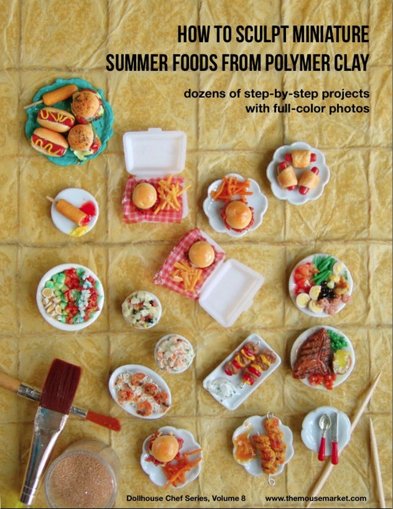 May include: A book cover with a yellow background and a title that reads "How to Sculpt Miniature Summer Foods from Polymer Clay". The cover features miniature food items made from polymer clay, including hot dogs, hamburgers, french fries, salad, and skewers.