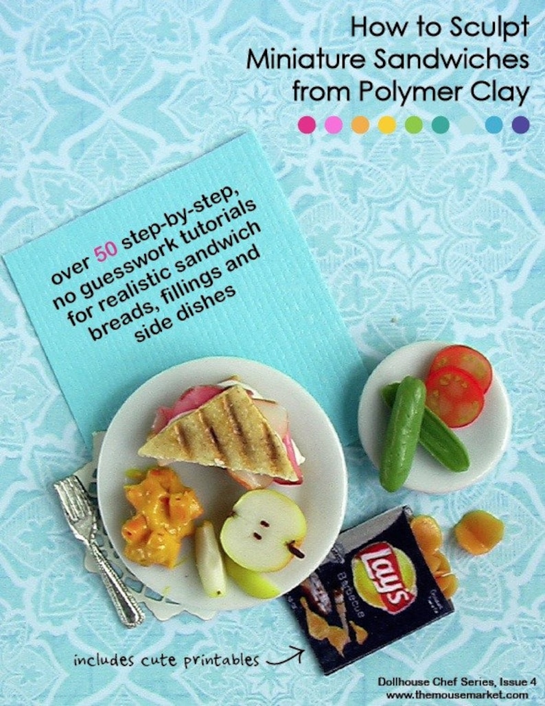 May include: How to Sculpt Miniature Sandwiches from Polymer Clay.  A close-up of a miniature sandwich on a white plate with a side of fruit and a bag of Lay's potato chips.  The image includes the text "over 50 step-by-step, no guesswork tutorials for realistic sandwich breads, fillings and side dishes" and "includes cute printables".