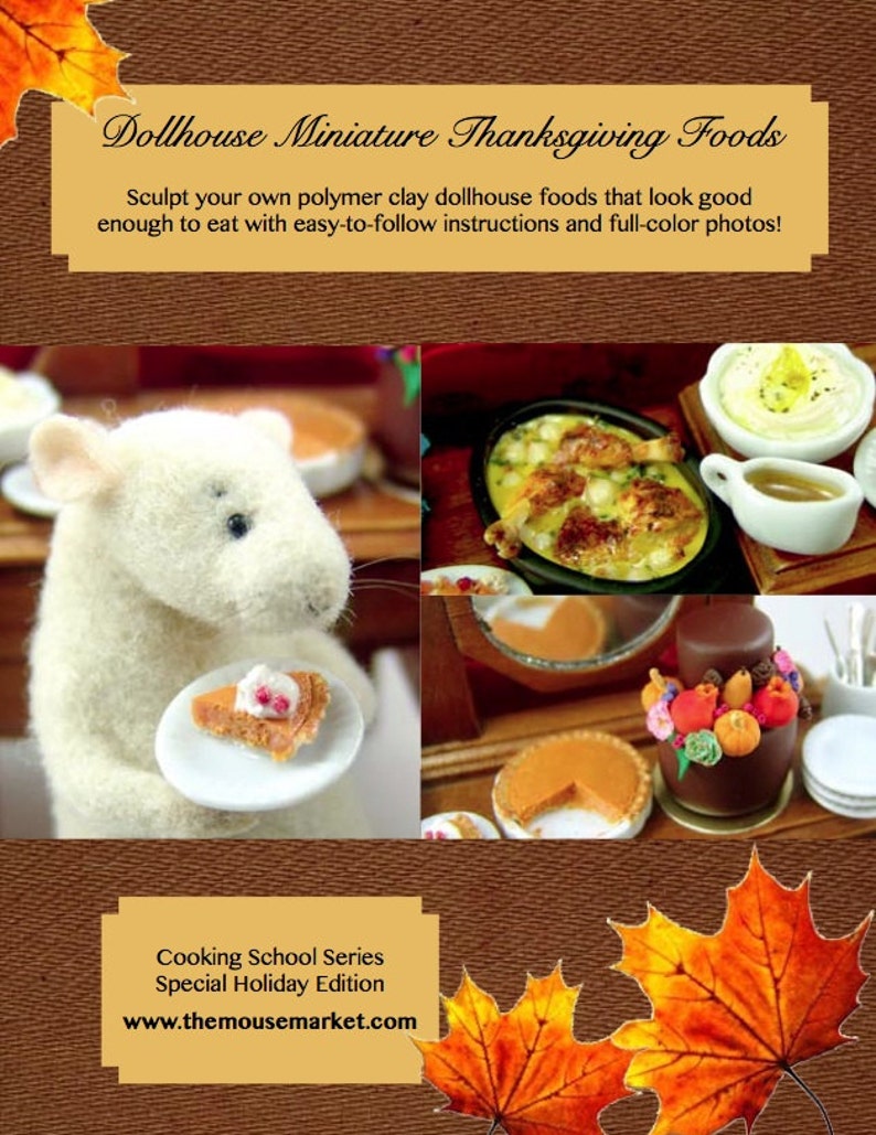 Puede incluir: Una portada de libro con un rat&oacute;n blanco sosteniendo una tarta de calabaza en miniatura. El t&iacute;tulo del libro es "Dollhouse Miniature Thanksgiving Foods". La portada tambi&eacute;n presenta una variedad de alimentos de Acci&oacute;n de Gracias en miniatura, incluyendo un pavo, pur&eacute; de papas y salsa.