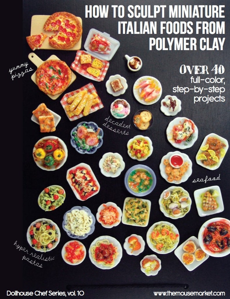 May include: A book cover with a colorful image of miniature Italian food made from polymer clay. The book title is "How to Sculpt Miniature Italian Foods from Polymer Clay" and the subtitle is "Over 40 full-color, step-by-step projects".