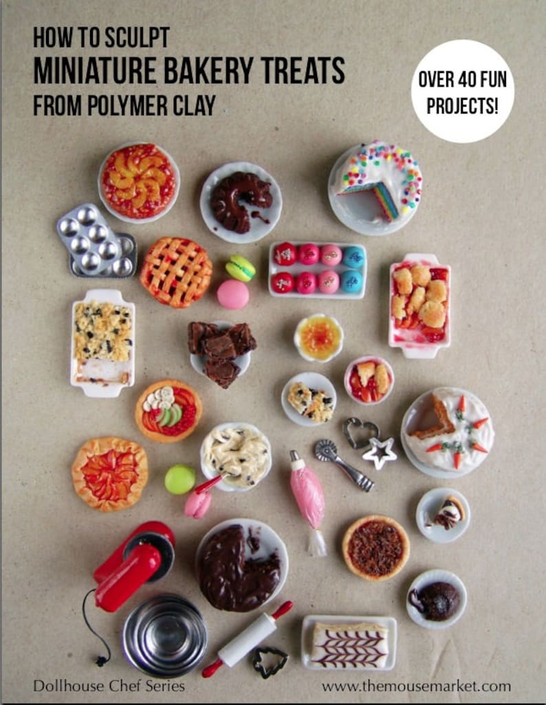 May include: A collection of miniature bakery treats made from polymer clay, including cakes, pies, pastries, and cookies. The image includes over 40 fun projects, as stated in the text overlay. The image also includes various baking tools, such as a rolling pin, a piping bag, and a stand mixer.