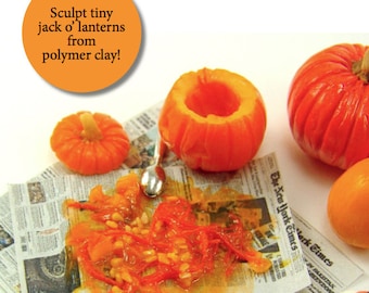 Miniature Tutorial - How to Sculpt Miniature Jack o' Lanterns and Halloween Pumpkins from Polymer Clay