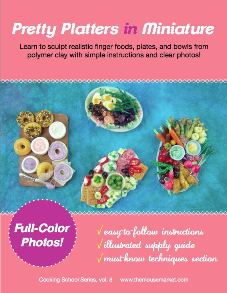 May include: A book cover with the title "Pretty Platters in Miniature" and a subtitle "Learn to sculpt realistic finger foods, plates, and bowls from polymer clay with simple instructions and clear photos!" The cover features three miniature food platters with various finger foods, including donuts, salad, and vegetables. The book cover is pink and blue with a white border.