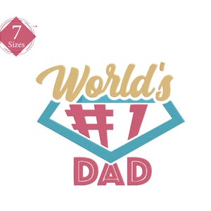 World&#39;s no. 1 Dad Digital Machine Embroidery Design Fathers Day Design Embroidery Daddy Embroidery Design Best 7 sizes instant Download