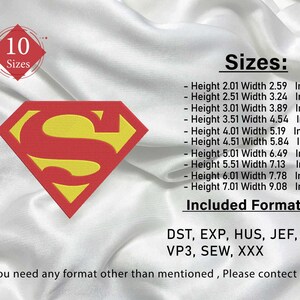 May include: A red Superman logo with a yellow 'S' on a white background. The image includes text that says '10 Sizes' and lists the different sizes in inches. The text also says 'Included Formats' and lists the different file formats available: DST, EXP, HUS, JEF, PES, VP3, SEW, XXX. The text at the bottom says '(If you need any format other than mentioned, Please contact me.)'