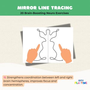 May include: A black and white line drawing of a symmetrical shape on a white sheet of paper. Two hands point to the start of the line on each side of the paper. The text "MIRROR LINE TRACING" is at the top of the image. The text "20 Brain-Boosting Neuro Exercises" is below the title. The text "Strengthens coordination between left and right brain hemispheres, improves focus and concentration." is at the bottom of the image. The text "DITY PLAYTIME" is in the bottom right corner of the image.