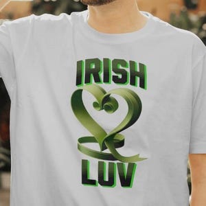 Irish Luv Unisex T-Shirt, St. Patrick&#39;s Day Shirt, Irish Pride, St. Patty&#39;s Holiday Gift, Ireland Shamrock