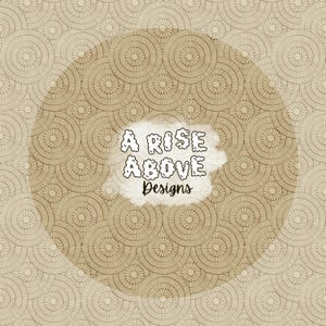 May include: A beige background with a circular pattern of overlapping brown circles. The text "A RISE ABOVE Designs" is in white with a wavy outline.
