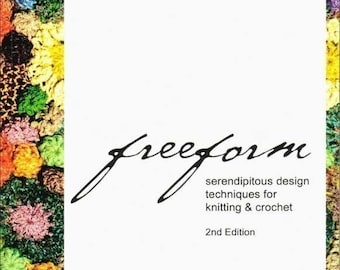 Freeform - serendipitous design techniques for knitting and crochet  - now available as a downloadable e-book