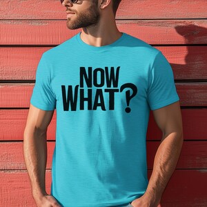 Now What Shirt, Funny Adult Shirt, Shirt With Saying, Funny Quotes Tee, Sarcastic Shirt, Interrobang Shirt, Gift for Friend