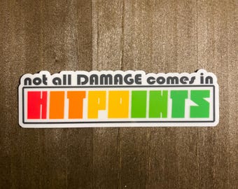 Not All Damage Comes In Hitpoints Sticker