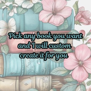 May include: Image of a stack of books with a floral design and the text "Pick any book you want and I will custom create it for you". The books are teal, pink, and beige with pink flowers.