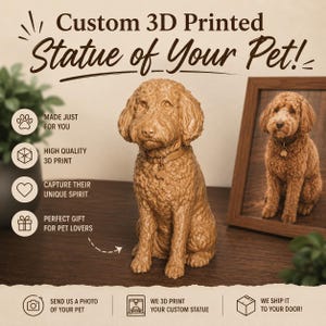 May include: A light brown 3D printed dog statue with curly fur and a collar with a tag. The text reads: Custom 3D Printed Statue of Your Pet!, MADE JUST FOR YOU, HIGH QUALITY 3D PRINT, CAPTURE THEIR UNIQUE SPIRIT, PERFECT GIFT FOR PET LOVERS.