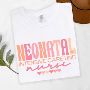 Neonatal Nurse Comfort Colors Shirt, Nurse Graduate Gift, Fun Nicu RN Shirt, Neonatal Head Nurse Gift, Nicu Manager, Nursing Team