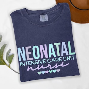 Neonatal Nurse Comfort Colors Shirt, Nurse Graduate Gift, Fun Nicu RN Shirt, Neonatal Head Nurse Gift, Nicu Manager, Nursing Team