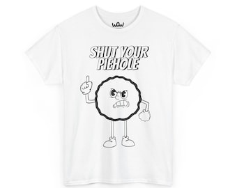 May include: White t-shirt with a black and white illustration of a pie with a face and the text "SHUT YOUR PIEHOLE".
