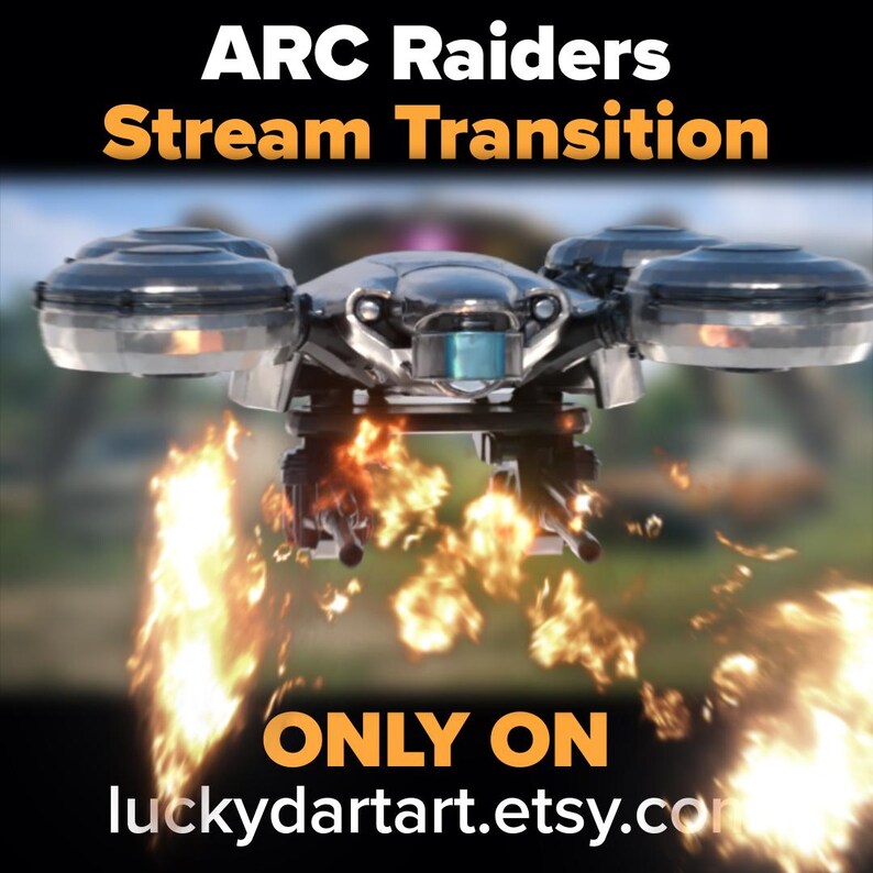 Może przedstawiać: Futurystyczny dron z tekstem "ARC Raiders Stream Transition" i "ONLY ON luckydartart.etsy.com". Dron jest czarny i srebrny, z płomieniami wydobywającymi się z dołu.