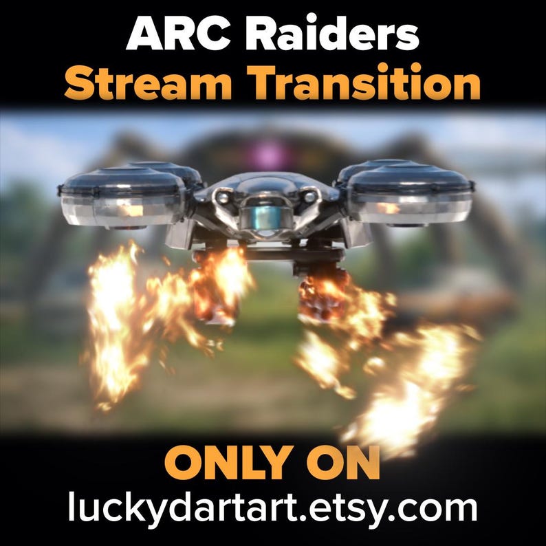 Może przedstawiać: Futurystyczny dron w kolorze czarnym i srebrnym, z płomieniami wydobywającymi się z jego podstawy. Tekst "ARC Raiders Stream Transition" jest wyświetlany u g&oacute;ry, z "ONLY ON luckydartart.etsy.com" na dole, na rozmytym tle.