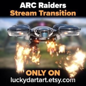 Może przedstawiać: Futurystyczny dron z czarnym i srebrnym korpusem, emitujący płomienie od spodu. Tekst "ARC Raiders Stream Transition" jest wyświetlany u g&oacute;ry, z napisem "ONLY ON luckydartart.etsy.com" na dole.