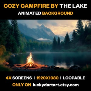 May include: Animated background featuring a cosy campfire by a lake with mountains in the distance. The scene is set at dusk with a warm orange glow in the sky. The text "4X SCREENS | 1920X1080 | LOOPABLE" and "ONLY ON luckydartart.etsy.com" is displayed at the bottom of the image.