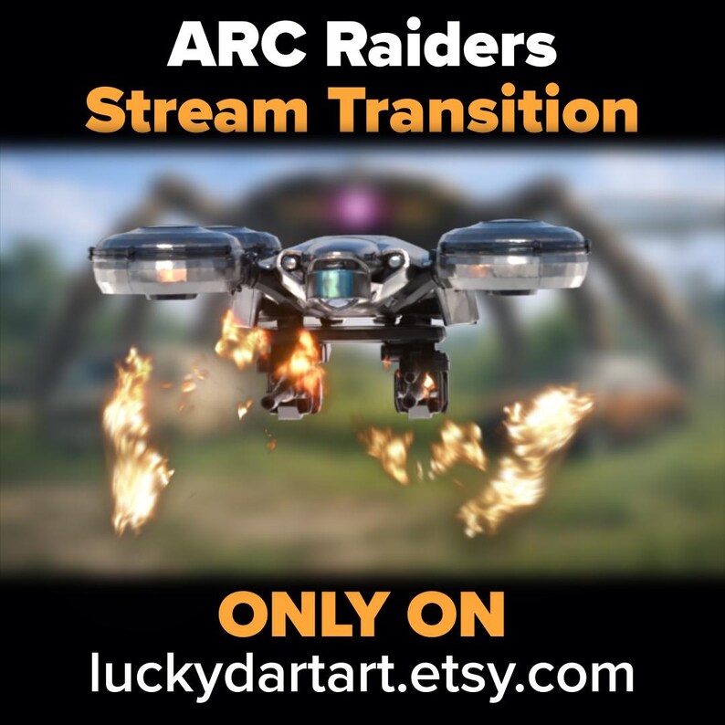 Może przedstawiać: Futurystyczny dron w kolorze czarnym i srebrnym, z płomieniami, jest w centrum uwagi. Tekst "ARC Raiders Stream Transition" znajduje się na g&oacute;rze, a "ONLY ON luckydartart.etsy.com" na dole, na rozmytym tle.