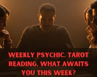 May include: Image of a group of people gathered around a table, with a man in the center. The text "WEEKLY PSYCHIC, TAROT READING, WHAT AWAITS YOU THIS WEEK?" is displayed in red across the bottom. The scene is dimly lit.