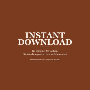 Puede incluir: Un fondo marr&oacute;n s&oacute;lido con el texto en blanco INSTANT DOWNLOAD, seguido por el texto No shipping. No waiting. Files ready in your account within seconds. Read on any device - no printing required. El texto est&aacute; centrado.