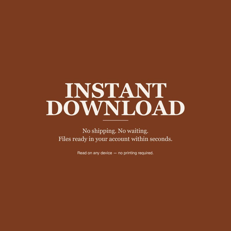 Puede incluir: Un fondo marr&oacute;n s&oacute;lido con el texto en blanco INSTANT DOWNLOAD, seguido por el texto No shipping. No waiting. Files ready in your account within seconds. Read on any device - no printing required. El texto est&aacute; centrado.