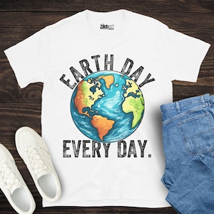 Earth Day Every day Shirt, Save The Planet Shirt, Save The Earth Shirt, Mother earth Shirt, Happy Earth Day Shirt, Earth Day 2025 Shirt