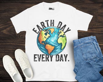 Earth Day Every day Shirt, Save The Planet Shirt, Save The Earth Shirt, Mother earth Shirt, Happy Earth Day Shirt, Earth Day 2025 Shirt