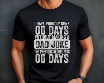 Funny Dad Joke T-Shirt | 00 Days Without a Dad Joke | Sarcastic Dad Humor Tee | Gift for Dads Who Love Puns | Father's Day Funny Shirt