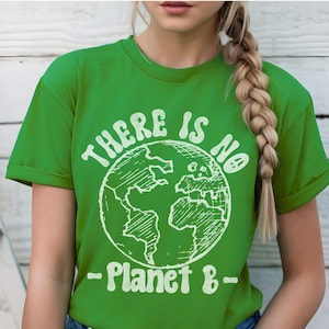 Theres No Planet B Shirt, Eco Friendly Shirt, Earth Day Gift, Climate Change Shirt, Save The Planet Shirt, Environmental Activist Shirt